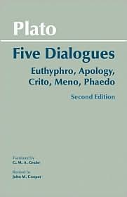 Plato: Five Dialogues: Euthyphro, Apology, Crito, Meno, Phaedo / Edition 2 (2002, Hackett Publishing Company, Inc.)