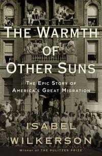 Isabel Wilkerson: The Warmth of Other Suns (2010)