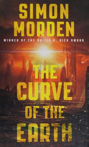 Simon Morden: Curve of the earth (2013, Orbit)