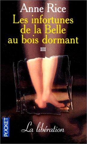 Rice: Les infortunes de la belle au bois dormant t3 la liberation (Paperback, French language, 1999, Pocket)