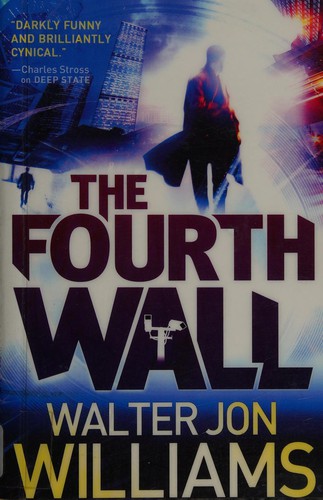 Walter Jon Williams: The fourth wall (2012, Orbit)
