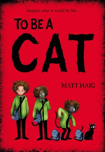 Matt Haig: To Be a Cat (2012, Bodley Head)