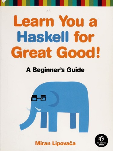 Miran Lipovača: Learn You a Haskell for Great Good! (Paperback, 2012, No Starch Press)