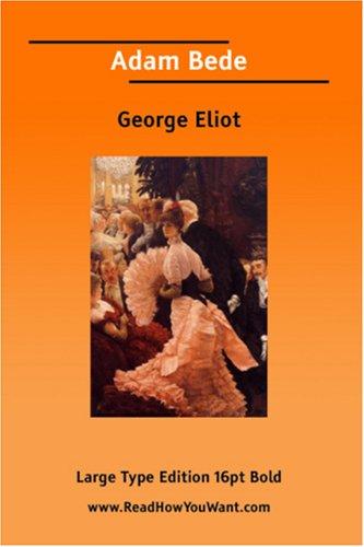 George Eliot: Adam Bede (Paperback, 2006, ReadHowYouWant.com)