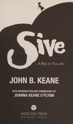 John B. Keane: Sive (2009, Mercier Press, U.S. Distributor, Dufour Editions])