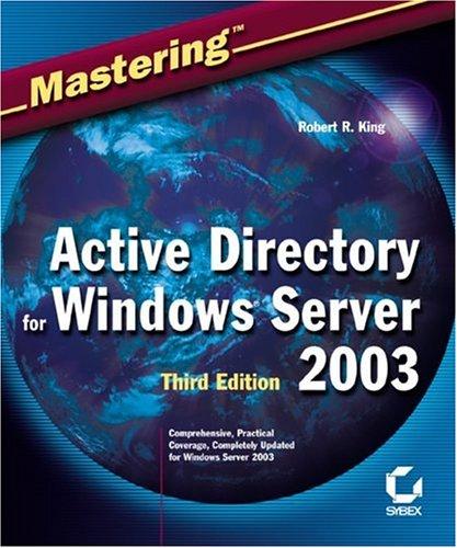 Robert R. King: Mastering Active Directory for Windows Server 2003 (Paperback, 2003, Sybex)