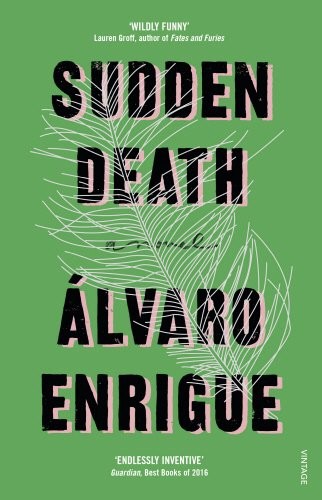 Álvaro Enrigue: SUDDEN DEATH (VINTAGE)