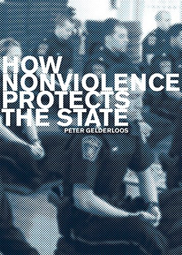 Peter Gelderloos: How Nonviolence Protects the State (Paperback, Detritus Books)