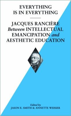 Jacques Ranciere: Everything Is In Everything Jacques Ranciere Between Intellectual Emancipation And Aesthetic (2012, Jrp Ringier)