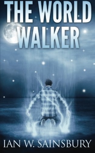 Ian W Sainsbury: The World Walker (Paperback, 2016, CreateSpace Independent Publishing Platform)