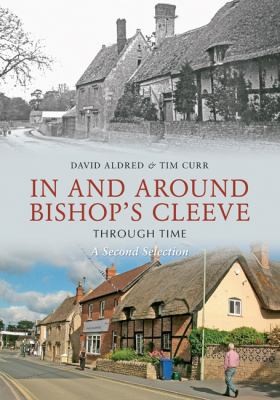 David H. Aldred: Bishops Cleeve Through Time (2010, Amberley Publishing)