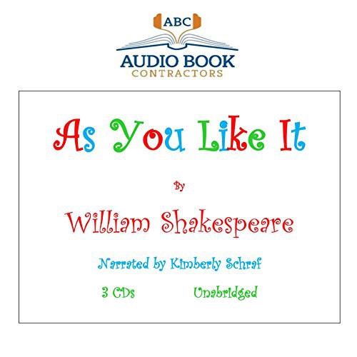 William Shakespeare, Kimberly Schraf (Narrator): As You Like It  [UNABRIDGED] (AudiobookFormat, 2013, Audio Book Contractors, LLC)