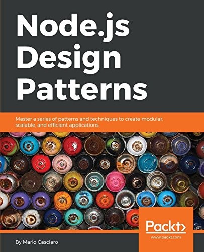 Mario Casciaro: Node.js Design Patterns: Master a series of patterns and techniques to create modular, scalable, and efficient applications (2014, Packt Publishing)