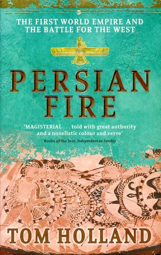 Tom Holland: Persian Fire (Paperback, 2006, Abacus)