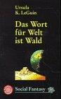 Ursula K. Le Guin: Das Wort für Welt ist Wald (German language, 1997, Argument Verlag)