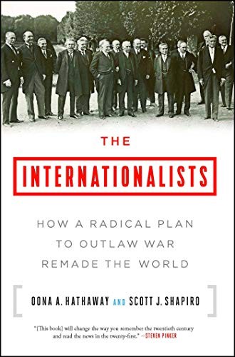 Oona A. Hathaway, Scott J. Shapiro: The Internationalists (Paperback, 2018, Simon & Schuster)