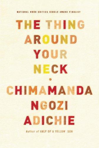 Chimamanda Ngozi Adichie: The Thing Around Your Neck (2009)