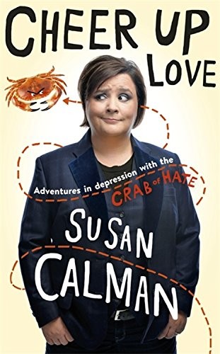 Susan Calman: Cheer Up Love (Hardcover, 2016, imusti, Two Roads)