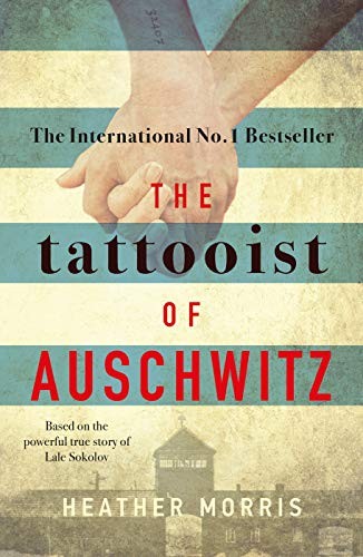 Heather Morris: The Tattooist of Auschwitz: the heart-breaking and unforgettable international bestseller (2018, Zaffre Publishing/Bonnier Books)