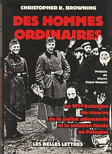 Christopher R. Browning: Des hommes ordinaires (1994, BELLES LETTRES)