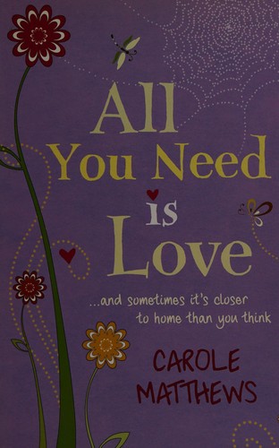 Carole Matthews: All you need is love (2008, Headline Review)