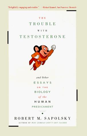 Robert M. Sapolsky: The Trouble With Testosterone (Paperback, 1998, Scribner)