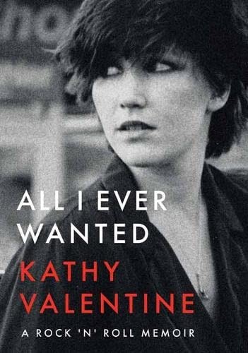 Kathy Valentine: All I Ever Wanted (2022, Outline Press, Limited, Jawbone)