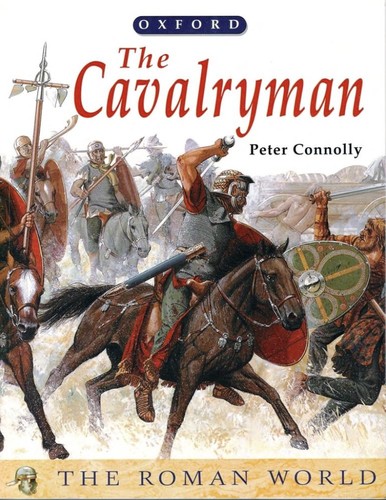 Peter Connolly: The Cavalryman (1998, Oxford University Press, USA)