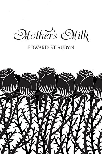 Edward St. Aubyn: Mother's Milk (Paperback, 2012, Prentice Hall India Learning Private Limited, Brand: Pan MacMillan)