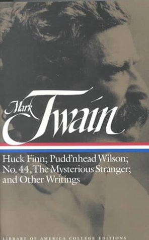 Mark Twain: Huck Finn; Pudd'nhead Wilson; No. 44, the mysterious stranger; and other writings (2000, Library of America, Distributed in the United States by Penguin Putnam)
