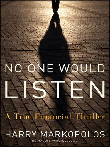 Harry Markopolos: No One Would Listen (EBook, 2010, John Wiley & Sons, Ltd.)