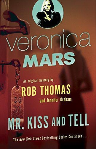 Rob Thomas, Jennifer Graham: Veronica Mars (2): An Original Mystery by Rob Thomas: Mr. Kiss and Tell