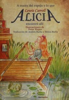 Lewis Carroll, Peter Kuper, Andrés Barba, Teresa Barba: Alicia en el País de las Maravillas / A través del espejo (Paperback, 2016, Editorial Sexto Piso)