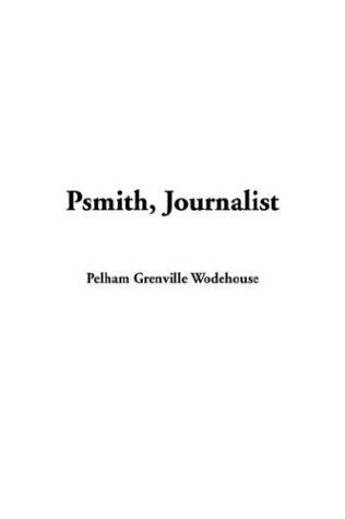 P. G. Wodehouse: Psmith, Journalist (Paperback, IndyPublish.com)