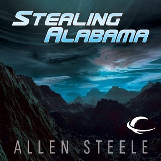 Allen M. Steele: Stealing Alabama (2000)