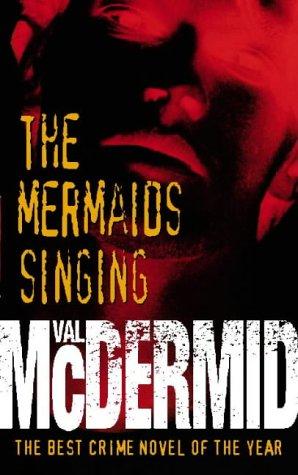 Val McDermid: The Mermaids Singing (1999, HarperCollins Publishers Ltd)