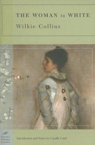 Wilkie Collins: The Woman in White (Paperback, 2005, Barnes & Noble Classics)