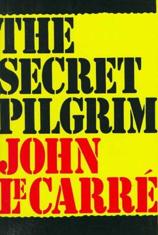 John le Carré: The secret pilgrim (1991, Knopf, Distributed by Random House)