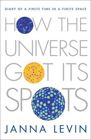 Janna Levin: How the Universe Got Its Spots (Hardcover, 2002, Princeton University Press)