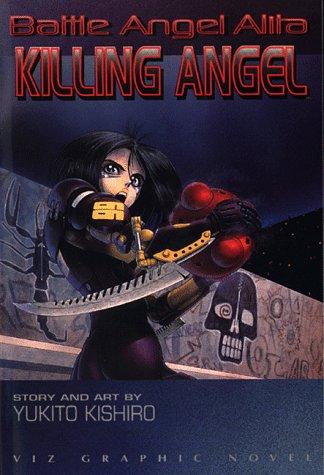 Yukito Kishiro: Battle Angel Alita (Paperback, 1995, VIZ Media LLC)