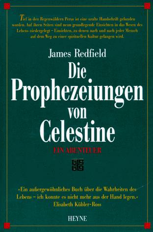 James Redfield: Die Prophezeiungen von Celestine. Ein Abenteuer. (Hardcover, German language, 1994, Heyne)