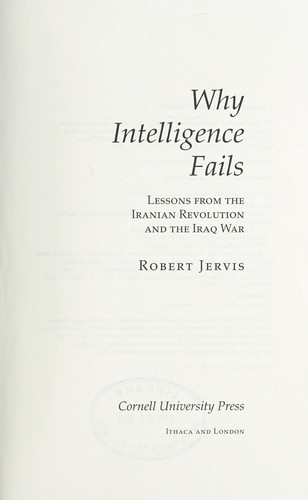 Robert Jervis: Why intelligence fails (2010, Cornell University Press)