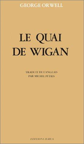 George Orwell, Michel Pétris: Le Quai de Wigan (Paperback, 1982, Ivrea)