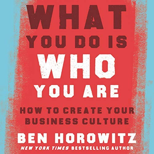 Ben Horowitz: What You Do Is Who You Are (AudiobookFormat, 2019, HarperCollins B and Blackstone Publishing)