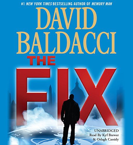 David Baldacci, Orlagh Cassidy, Kyf Brewer: The Fix Lib/E (AudiobookFormat, 2017, Grand Central Publishing)