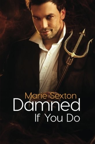 Marie Sexton: Damned If You Do (Paperback, 2017, Marie Sexton)