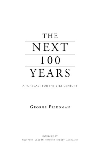 George Friedman: The next 100 years (2009, Doubleday)