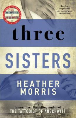 Heather Morris: Three Sisters (2021, Zaffre Publishing)