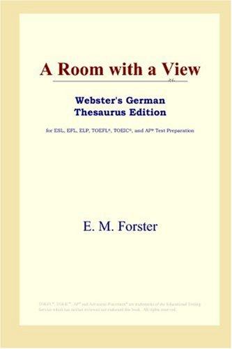 E. M. Forster: A Room with a View (Webster's German Thesaurus Edition) (Paperback, 2006, ICON Group International, Inc.)