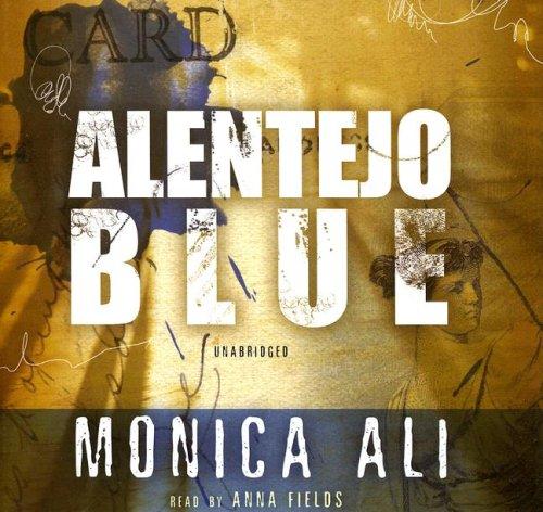 Monica Ali: Alentejo Blue (AudiobookFormat, 2006, Blackstone Audio Inc.)